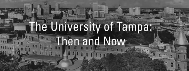 The University of Tampa: Then and Now